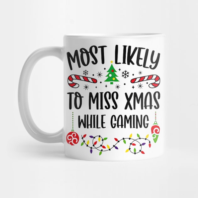 Most Likely To Miss Xmas While Gaming Christmas Gamer by TATTOO project